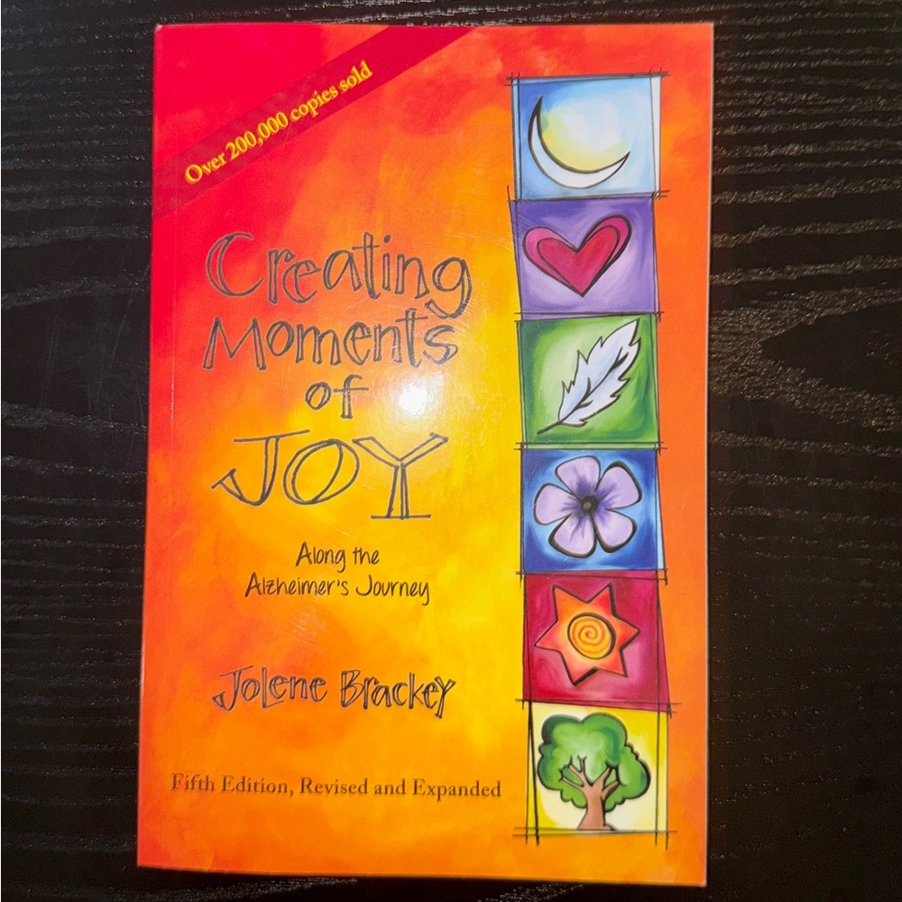 Creating Moments of Joy Along the Alzheimer's Journey Book